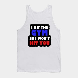 I HIT THE GYM  / Funny / BOXING / Weight Lifting / Birthday / Tank Top